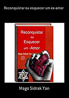 Livro Reconquistar Ou Esquecer Um Ex Amor