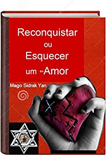 Livro Reconquistar ou esquecer um ex-amor