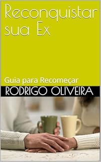 Livro Reconquistar sua Ex : Guia para Recomeçar