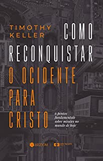 Livro Como Reconquistar o Ocidente para Cristo: 6 pontos fundamentais sobre missões no mundo de hoje
