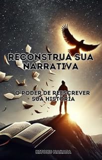Livro Reconstrua Sua Narrativa: O Poder de Reescrever Sua História