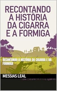 Livro Recontando a História da Cigarra e da Formiga (Infantil Livro 1)