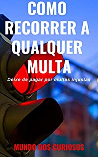 Livro Como Recorrer a Qualquer Multa: Deixe de pagar por multas injustas