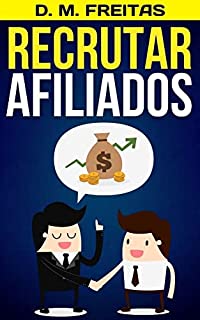 Livro Recrutar Afiliados: Descubra Como Atrair Afiliados Profissionais para Promover seu Produto