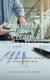 Livro Recuperação de Créditos Tributários: Faça uma Análise de sua Carga Tributária