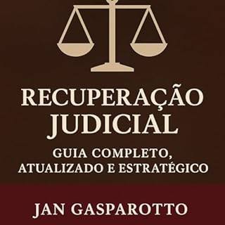 Livro RECUPERAÇÃO JUDICIAL: Guia Completo, Atualizado e Estratégico