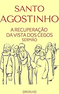 Livro A recuperação da vista dos cegos por Santo Agostinho: Sermão