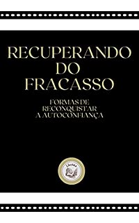 Livro RECUPERANDO DO FRACASSO: formas de reconquistar a autoconfiança