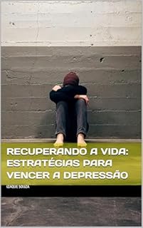 Livro Recuperando a Vida: Estratégias para Vencer a Depressão