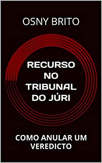 Livro RECURSO NO TRIBUNAL DO JÚRI: COMO ANULAR UM VEREDICTO