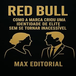 Livro Red Bull: Como a marca criou uma identidade de elite sem se tornar inacessível (GRANDES MARCAS (Aprendizado Rumo ao Sucesso))