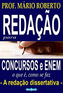 Redação para concursos e ENEM: o que é, como se faz - A redação dissertativa.