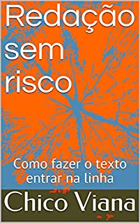 Redação sem risco: Como fazer o texto entrar na linha