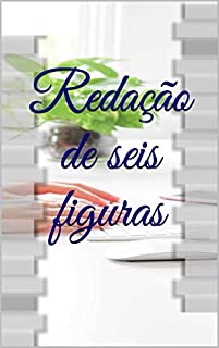 Redação de seis figuras