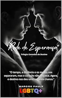 Livro "Rede de Esperança": "O tempo, a distância e os medos nos separaram, mas o coração não esquece. Agora, o destino nos deu uma segunda chance." (Conexões do Destino Livro 3)