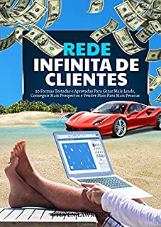Livro Rede Infinita De Clientes: 50 Formas Testadas E Aprovadas Para Gerar Mais Leads, Conseguir Mais Prospectos E Vender Mais Para Mais Pessoas