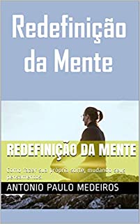Livro REDEFINIÇÃO DA MENTE: Como fazer sua própria sorte, mudando seus pensamentos.