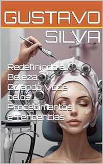 Livro Redefinindo a Beleza: Guiando Você pelos Procedimentos e Tendências