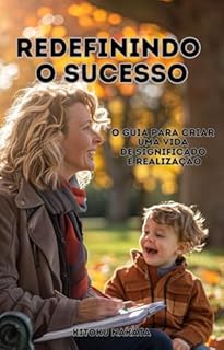 Livro Redefinindo o Sucesso: O Guia para Criar uma Vida de Significado e Realização