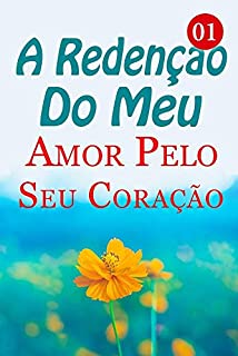 Livro A Redenção Do Meu Amor Pelo Seu Coração 1: O Casamento de Sophia