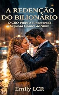 Livro A Redenção do Bilionário: O CEO Viúvo e a Inesperada Segunda Chance de Amar