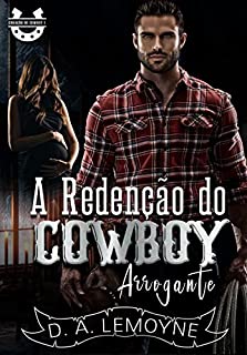 Livro A Redenção do Cowboy Arrogante: Coração de Cowboy - Livro 1