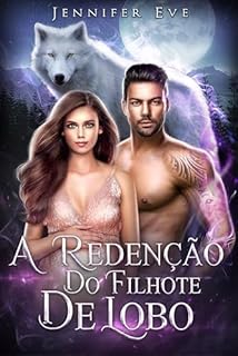 Livro A Redenção do Filhote de Lobo: Romance Paranormal de Lobisomens com Parceira Rejeitada e Bebê Secreto (Série Parceira Rejeitada e Bebê Secreto Livro 2)
