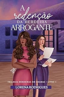 Livro A Redenção da Herdeira Arrogante (Herdeiras em Chamas)
