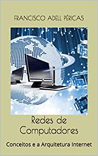 Redes de Computadores: Conceitos e a Arquitetura Internet