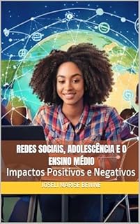 Livro Redes Sociais, Adolescência e o Ensino Médio: Impactos Positivos e Negativos