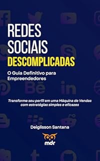 Redes Sociais Descomplicadas: O Guia Definitivo para Empreendedores