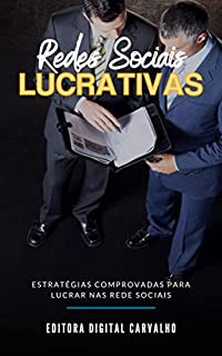 Livro Redes Sociais Lucrativas: Estratégias comprovadas para lucrar nas rede sociais