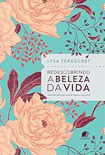 Livro Redescobrindo a beleza da vida: Devocionais incríveis que encorajam, inspiram e curam a alma