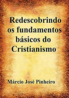Livro Redescobrindo Os Fundamentos Básicos Do Cristianismo