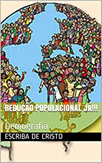 Livro REDUÇÃO POPULACIONAL JÁ!!!: Demografia