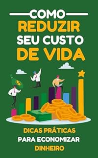 Livro Como Reduzir seu Custo de Vida Dicas Práticas para Economizar Dinheiro
