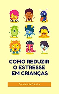 Livro Como reduzir o estresse em crianças: Auto-ajuda, espiritualidade prática e auto-aperfeiçoamento