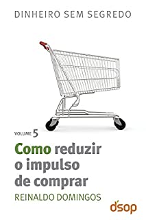 Livro Como reduzir o impulso de comprar (Dinheiro sem segredo)