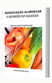 Livro Reeducação Alimentar- O Segredo do sucesso!