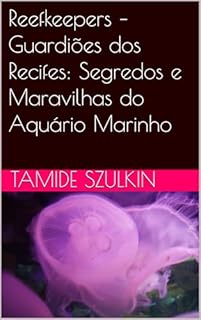 Livro Reefkeepers – Guardiões dos Recifes: Segredos e Maravilhas do Aquário Marinho