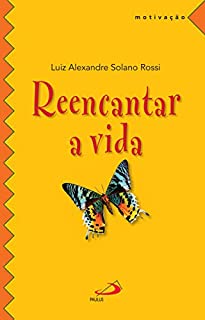 Livro Reencantar a vida (Motivação)