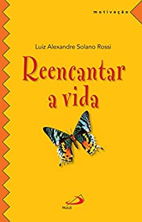 Reencantar a vida (Motivação)