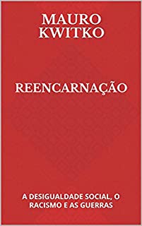 Livro Reencarnação: a desigualdade social, o racismo e as guerras