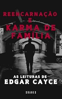 Livro REENCARNAÇÃO E KARMA DE FAMÍLIA: As leituras de Edgar Cayce