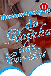 Livro Reencarnação da Rainha das Corridas 11: Um Perdeu o Outro