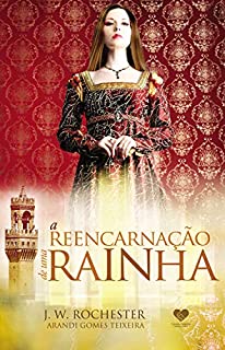 Livro A reencarnação de uma rainha: pelo espírito J.W. Rochester