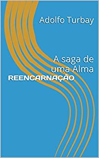 Livro REENCARNAÇÃO: A saga de uma Alma