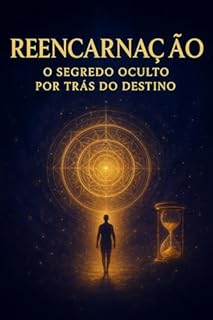 Livro Reencarnação: O Segredo Oculto Por Trás Do Destino
