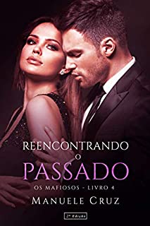 Reencontrando o passado - Série Os mafiosos (Livro 4)