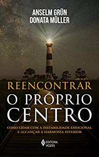 Livro Reencontrar o próprio centro: Como lidar com a instabilidade emocional e alcançar a harmonia interior